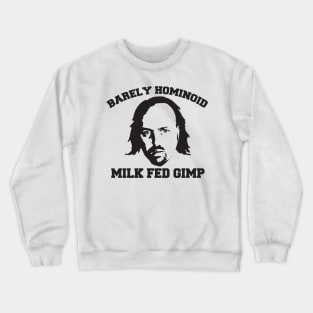 Barely Hominoid Milk Fed Gimp Crewneck Sweatshirt